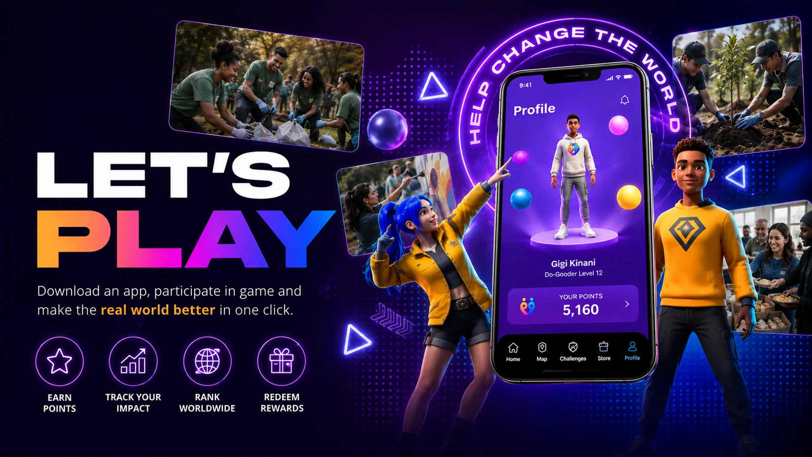 Let's Play — download the app, participate in the game, and make the real world better in one click. Earn points, track your impact, rank worldwide, redeem rewards.
